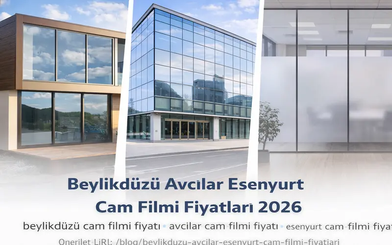 beylikdüzü avcılar esenyurt cam filmi fiyatları 2026