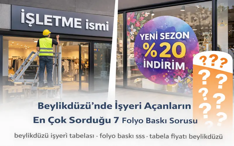 beylikdüzü işyeri tabela folyo baskı sık sorulan sorular